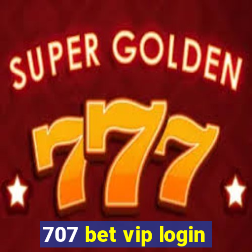 707 bet vip login